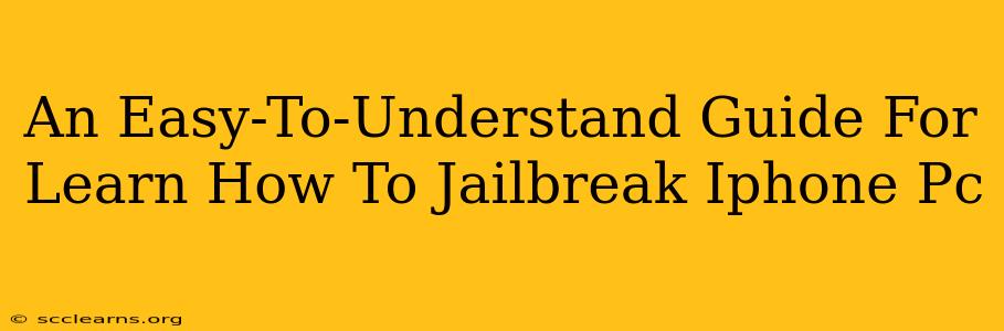 An Easy-To-Understand Guide For Learn How To Jailbreak Iphone Pc