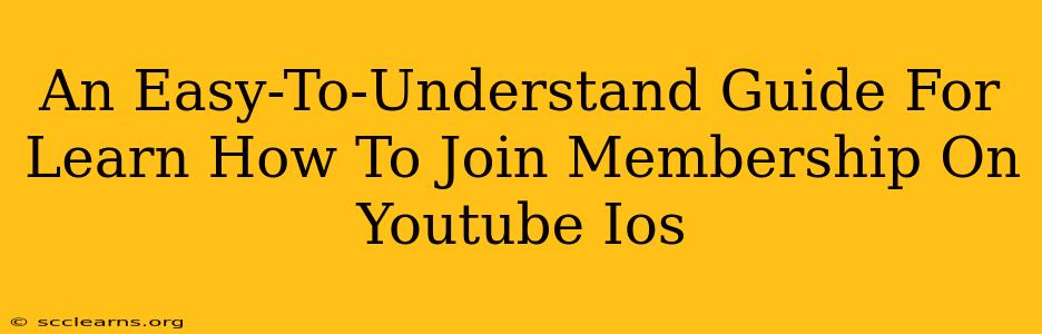 An Easy-To-Understand Guide For Learn How To Join Membership On Youtube Ios