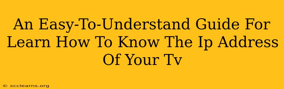 An Easy-To-Understand Guide For Learn How To Know The Ip Address Of Your Tv