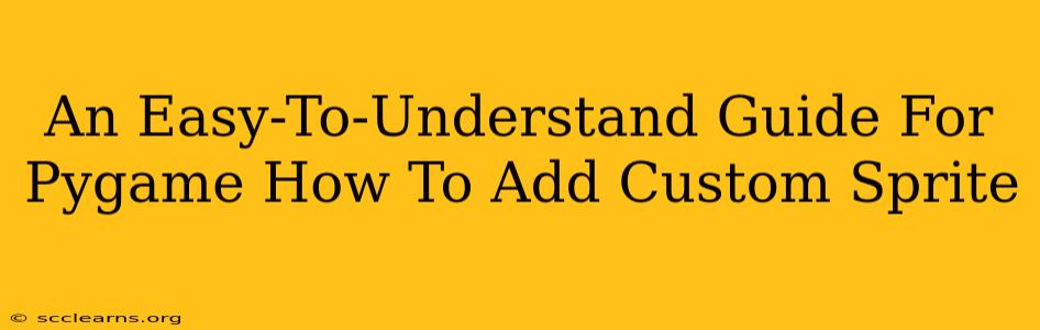 An Easy-To-Understand Guide For Pygame How To Add Custom Sprite