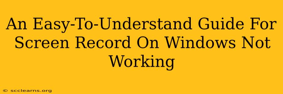 An Easy-To-Understand Guide For Screen Record On Windows Not Working