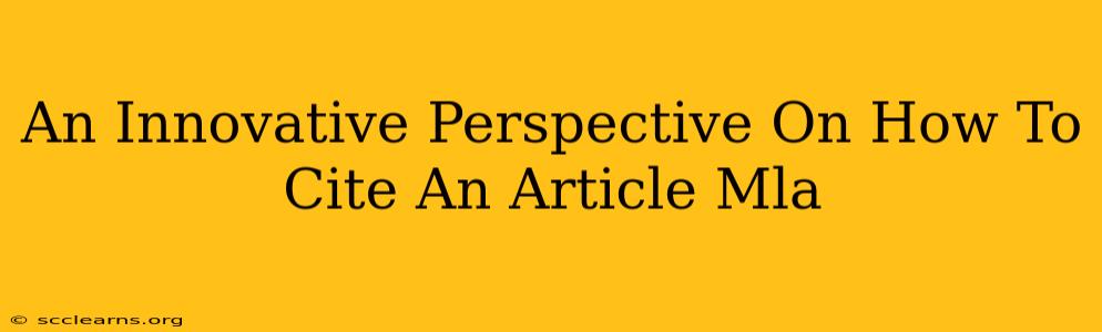 An Innovative Perspective On How To Cite An Article Mla