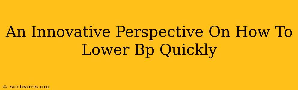 An Innovative Perspective On How To Lower Bp Quickly