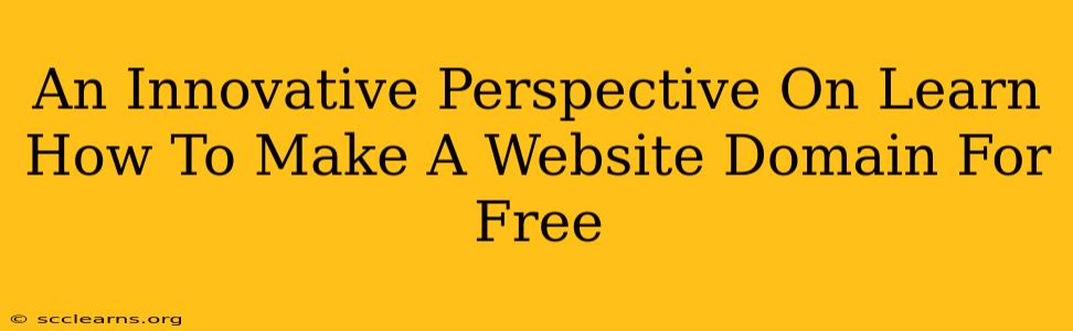 An Innovative Perspective On Learn How To Make A Website Domain For Free