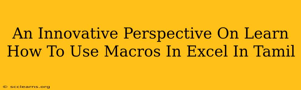 An Innovative Perspective On Learn How To Use Macros In Excel In Tamil