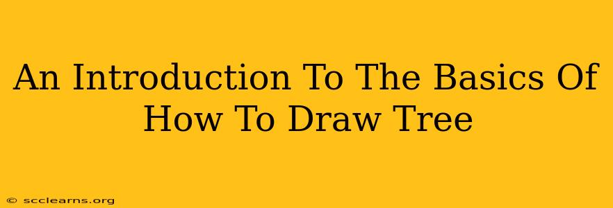 An Introduction To The Basics Of How To Draw Tree