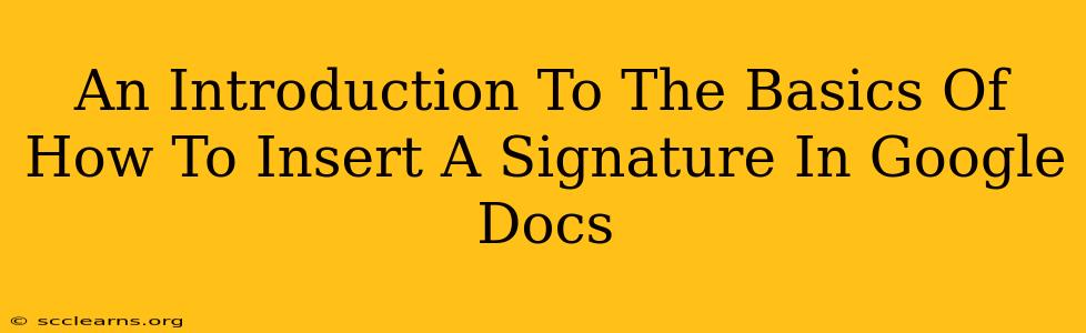 An Introduction To The Basics Of How To Insert A Signature In Google Docs