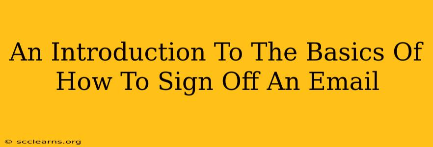 An Introduction To The Basics Of How To Sign Off An Email