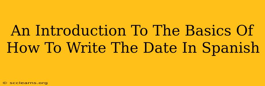 An Introduction To The Basics Of How To Write The Date In Spanish