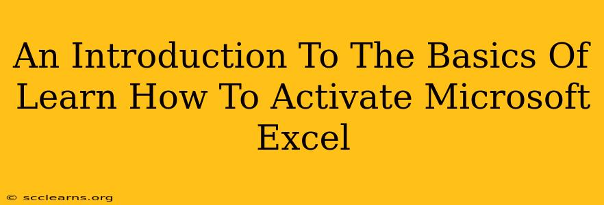 An Introduction To The Basics Of Learn How To Activate Microsoft Excel