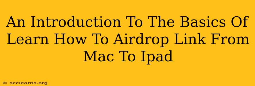 An Introduction To The Basics Of Learn How To Airdrop Link From Mac To Ipad