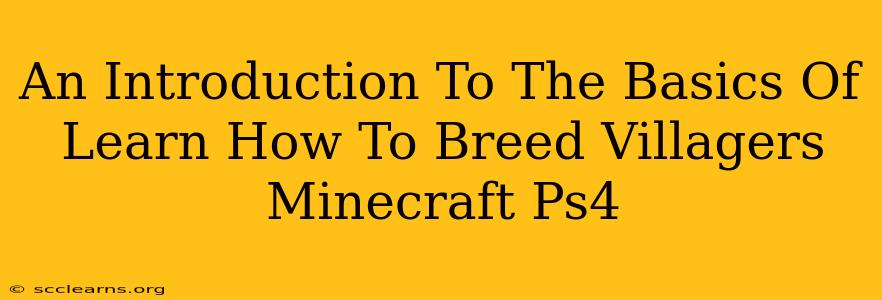 An Introduction To The Basics Of Learn How To Breed Villagers Minecraft Ps4