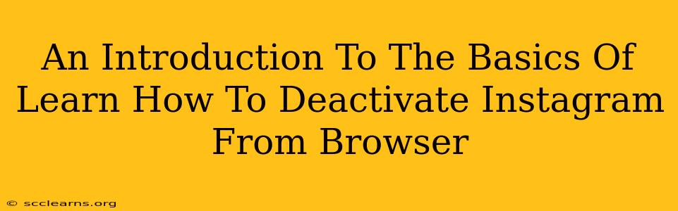 An Introduction To The Basics Of Learn How To Deactivate Instagram From Browser