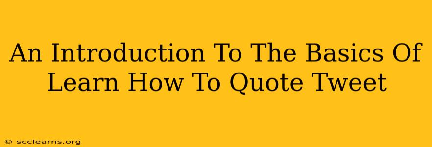 An Introduction To The Basics Of Learn How To Quote Tweet