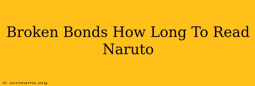 Broken Bonds How Long To Read Naruto