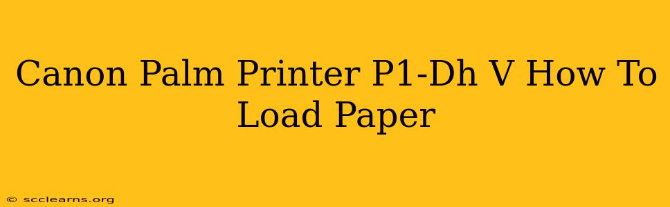 Canon Palm Printer P1-Dh V How To Load Paper