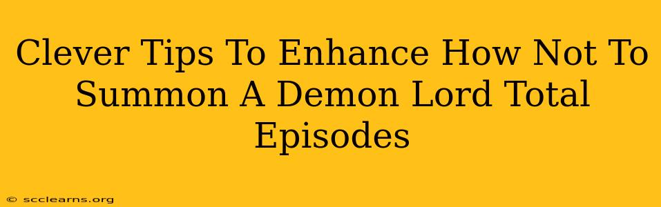 Clever Tips To Enhance How Not To Summon A Demon Lord Total Episodes