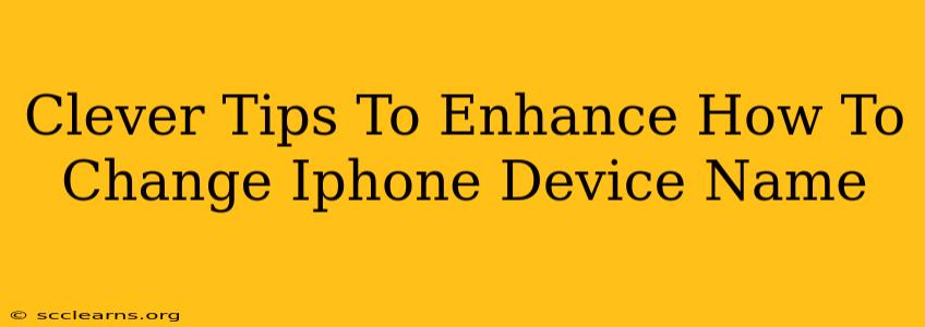 Clever Tips To Enhance How To Change Iphone Device Name