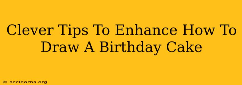 Clever Tips To Enhance How To Draw A Birthday Cake