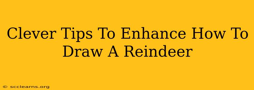 Clever Tips To Enhance How To Draw A Reindeer