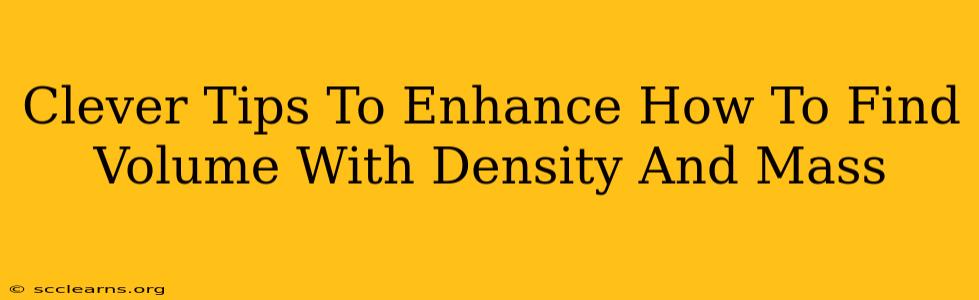 Clever Tips To Enhance How To Find Volume With Density And Mass