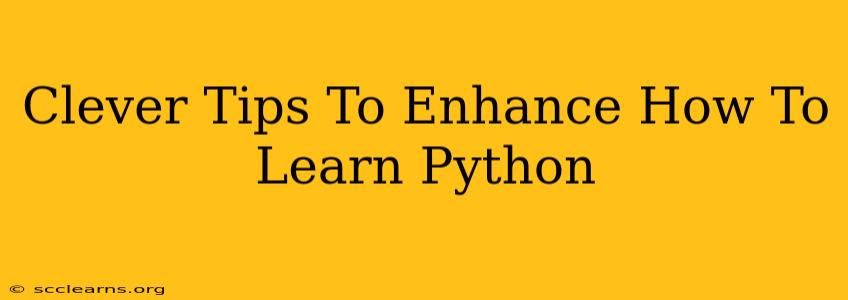 Clever Tips To Enhance How To Learn Python