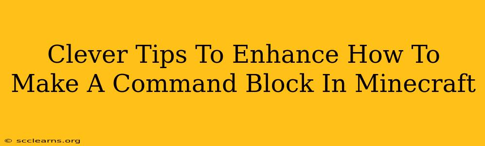 Clever Tips To Enhance How To Make A Command Block In Minecraft