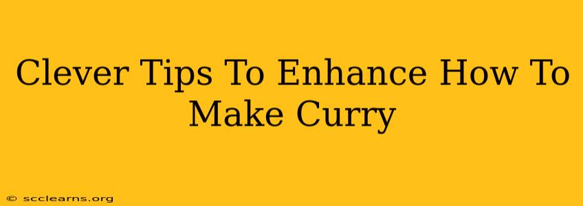 Clever Tips To Enhance How To Make Curry