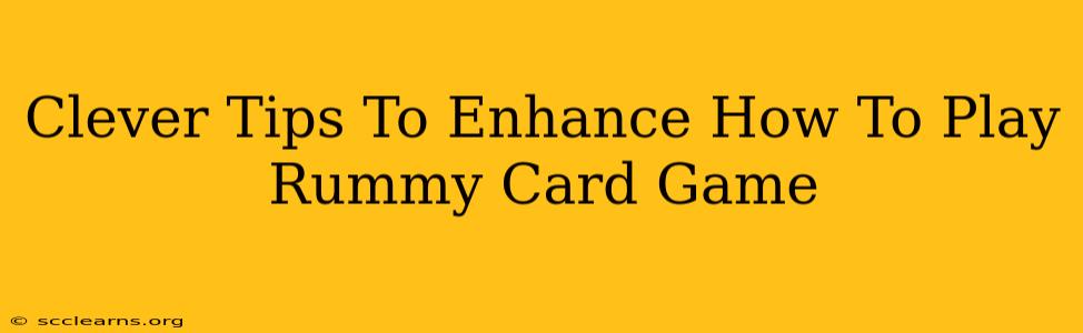 Clever Tips To Enhance How To Play Rummy Card Game