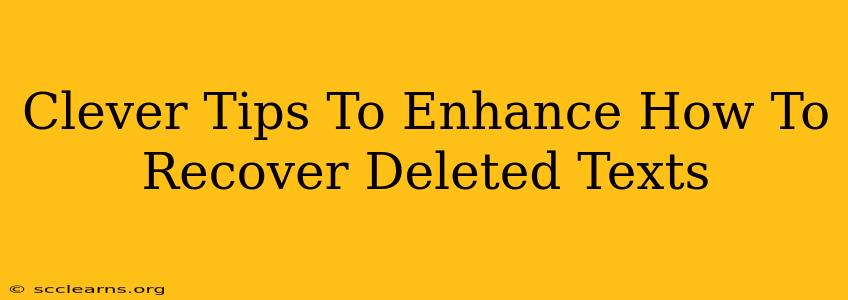 Clever Tips To Enhance How To Recover Deleted Texts