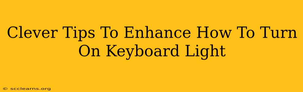 Clever Tips To Enhance How To Turn On Keyboard Light