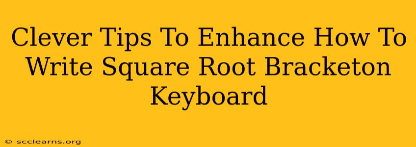 Clever Tips To Enhance How To Write Square Root Bracketon Keyboard