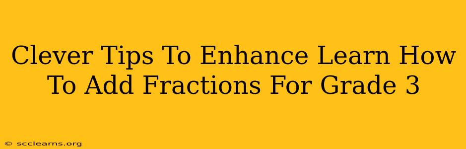 Clever Tips To Enhance Learn How To Add Fractions For Grade 3