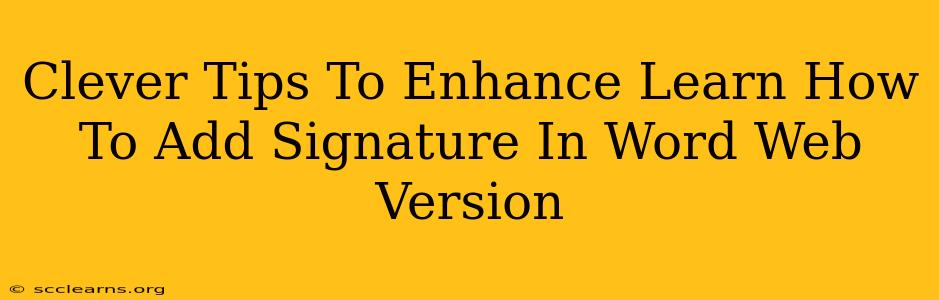 Clever Tips To Enhance Learn How To Add Signature In Word Web Version