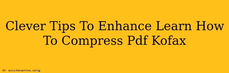 Clever Tips To Enhance Learn How To Compress Pdf Kofax