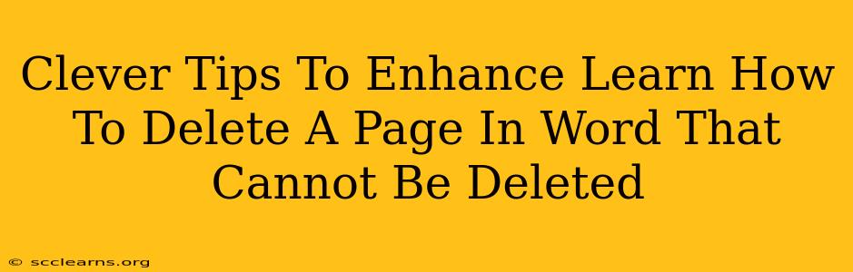 Clever Tips To Enhance Learn How To Delete A Page In Word That Cannot Be Deleted