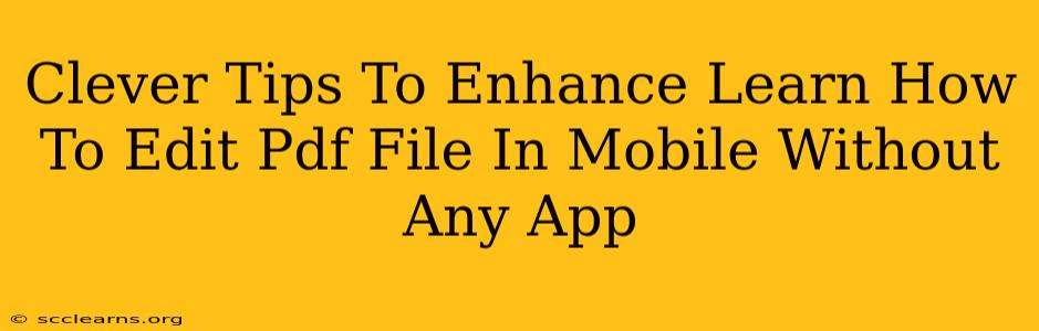 Clever Tips To Enhance Learn How To Edit Pdf File In Mobile Without Any App