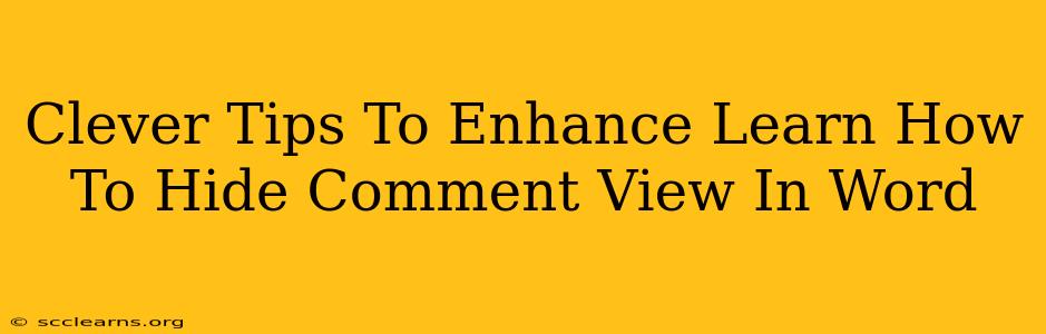 Clever Tips To Enhance Learn How To Hide Comment View In Word