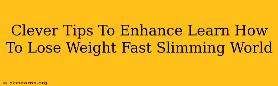 Clever Tips To Enhance Learn How To Lose Weight Fast Slimming World