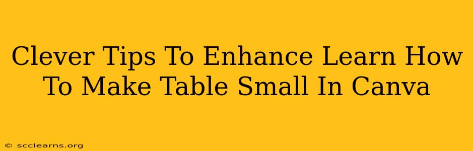 Clever Tips To Enhance Learn How To Make Table Small In Canva