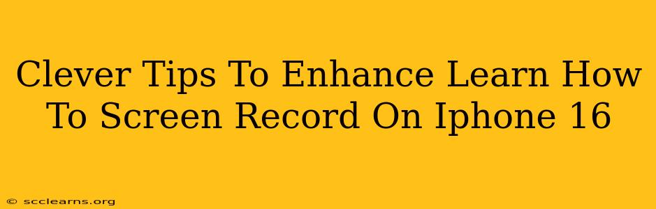 Clever Tips To Enhance Learn How To Screen Record On Iphone 16