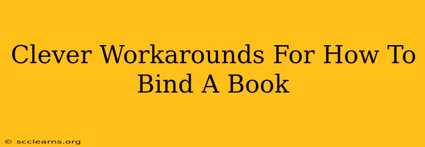 Clever Workarounds For How To Bind A Book