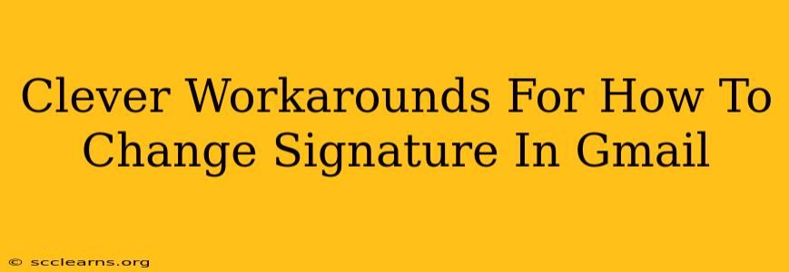 Clever Workarounds For How To Change Signature In Gmail