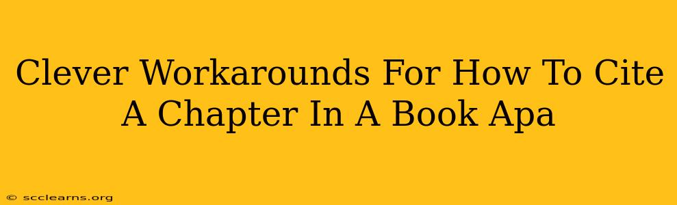 Clever Workarounds For How To Cite A Chapter In A Book Apa