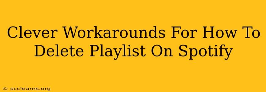 Clever Workarounds For How To Delete Playlist On Spotify