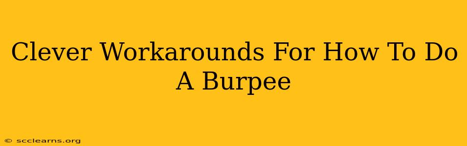 Clever Workarounds For How To Do A Burpee