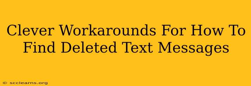 Clever Workarounds For How To Find Deleted Text Messages