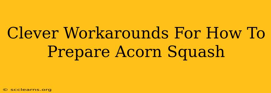 Clever Workarounds For How To Prepare Acorn Squash