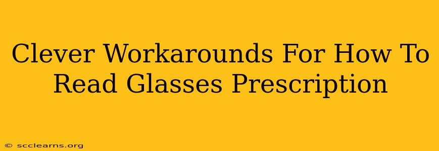 Clever Workarounds For How To Read Glasses Prescription