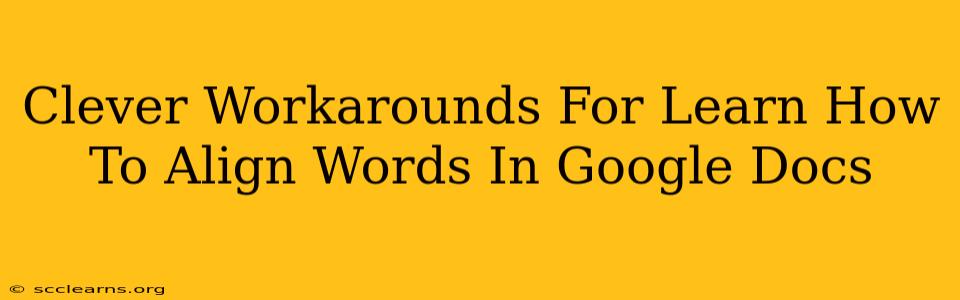 Clever Workarounds For Learn How To Align Words In Google Docs